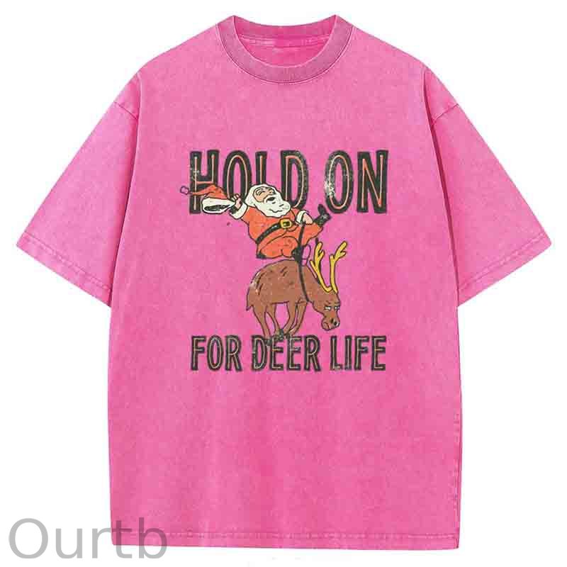 Hold On for Deer LifeWashed T-Shirt
