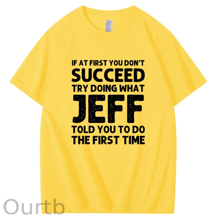 Jeff Funny Quote T-Shirt for Men - Black Cotton Casual Short Sleeve Tee with Humorous Success Advice, Ideal Birthday or Christmas Gift, Machine Washable, T Shirt