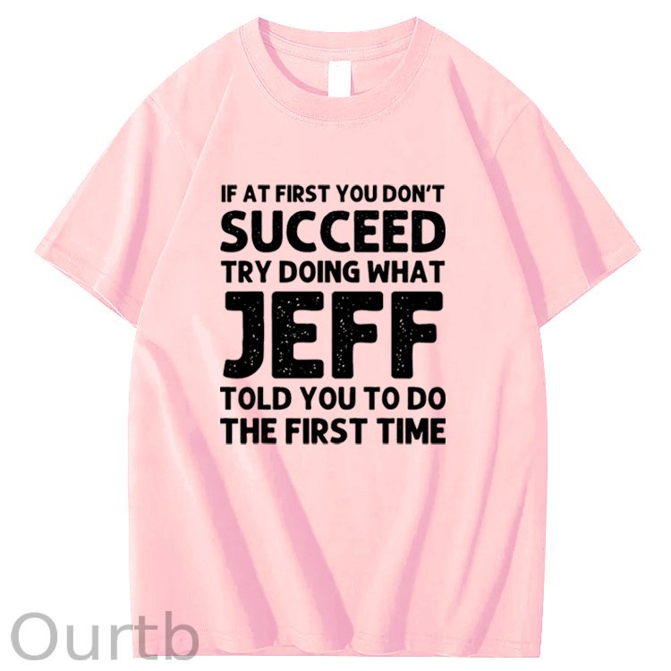 Jeff Funny Quote T-Shirt for Men - Black Cotton Casual Short Sleeve Tee with Humorous Success Advice, Ideal Birthday or Christmas Gift, Machine Washable, T Shirt