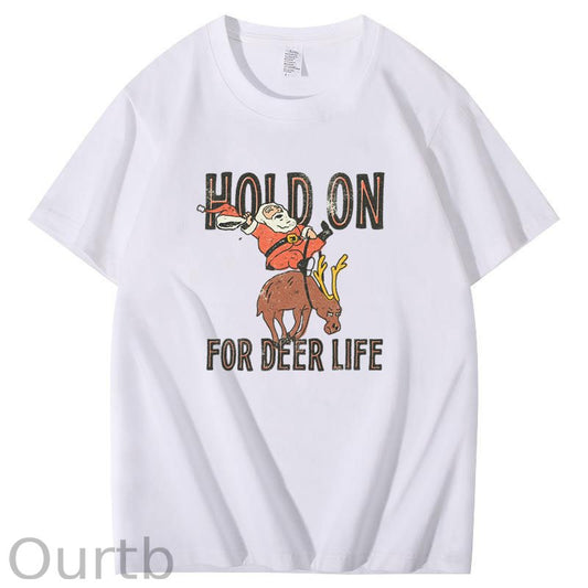 Hold On for Deer Life T-Shirt