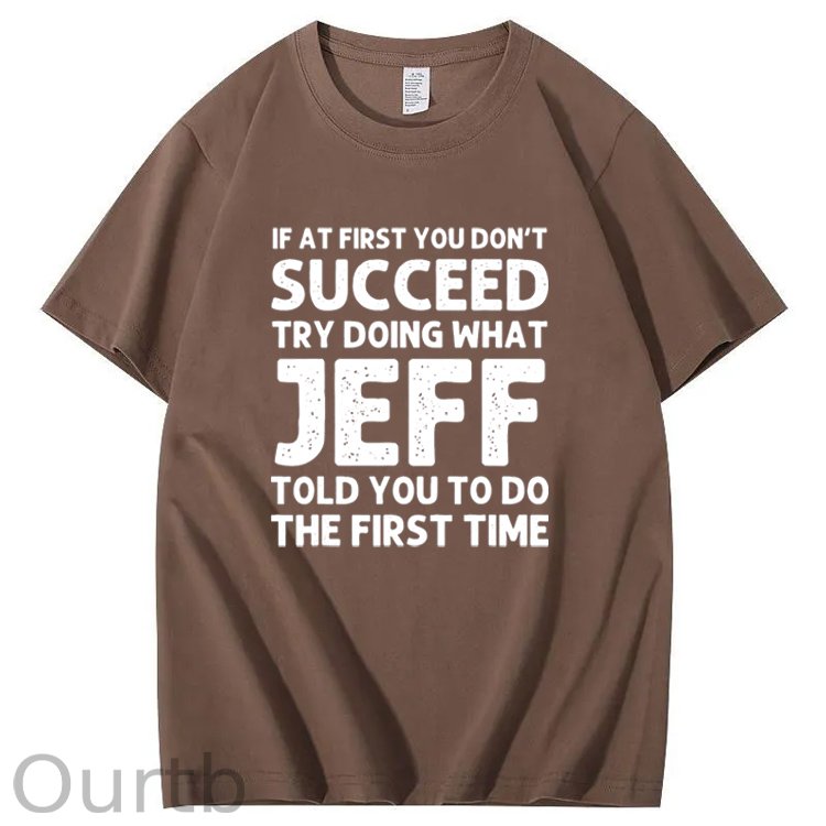 Jeff Funny Quote T-Shirt for Men - Black Cotton Casual Short Sleeve Tee with Humorous Success Advice, Ideal Birthday or Christmas Gift, Machine Washable, T Shirt