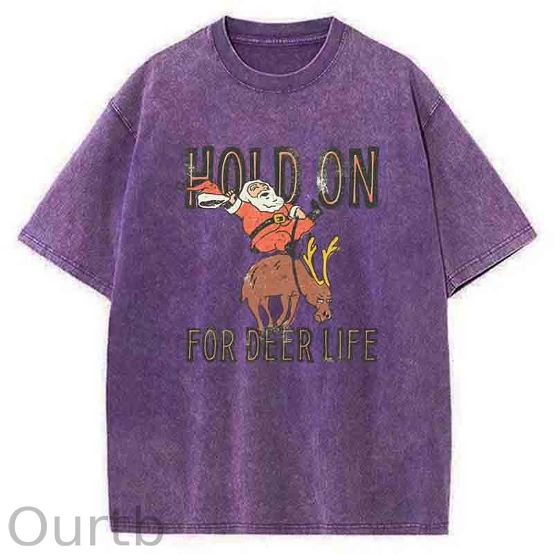 Hold On for Deer LifeWashed T-Shirt
