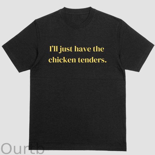 Short sleeve shirt, ILL JUST HAVE THE CHICKEN TENDERS