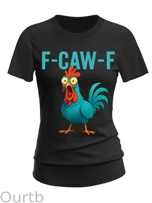 Women's Funny Rooster Chicken F-Caw-F Chicken 100% Cotton T-Shirt