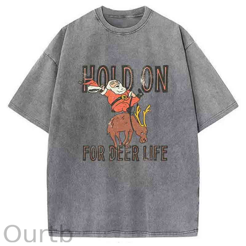 Hold On for Deer LifeWashed T-Shirt