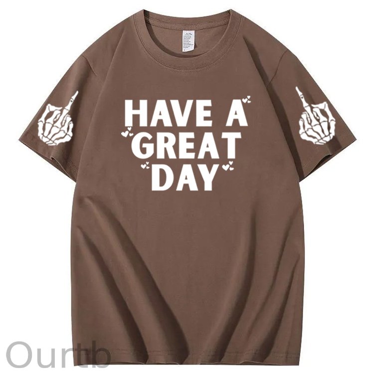 Have A Great Day Funny Pattern100% Cotton T-Shirt