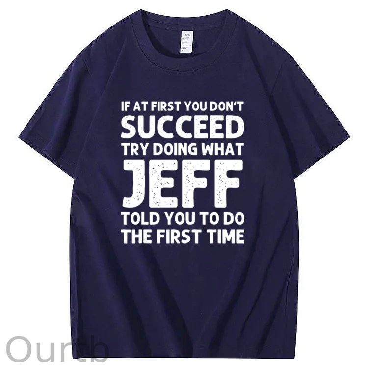 Jeff Funny Quote T-Shirt for Men - Black Cotton Casual Short Sleeve Tee with Humorous Success Advice, Ideal Birthday or Christmas Gift, Machine Washable, T Shirt
