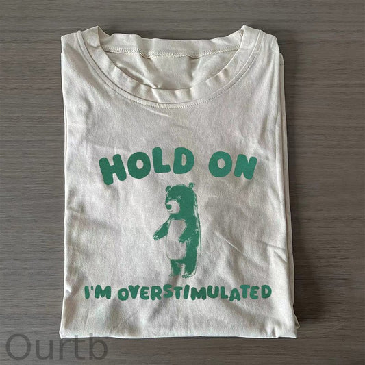 Hold On I'm Overstimulated T-Shirt