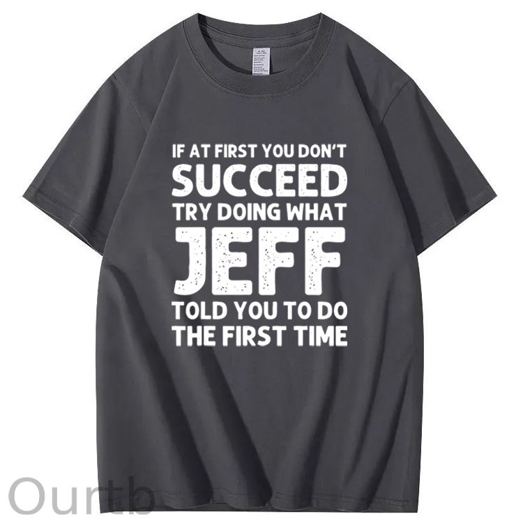 Jeff Funny Quote T-Shirt for Men - Black Cotton Casual Short Sleeve Tee with Humorous Success Advice, Ideal Birthday or Christmas Gift, Machine Washable, T Shirt