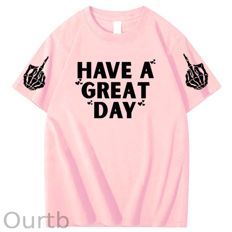Have A Great Day Funny Pattern100% Cotton T-Shirt