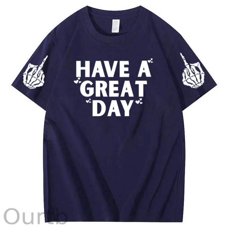 Have A Great Day Funny Pattern100% Cotton T-Shirt