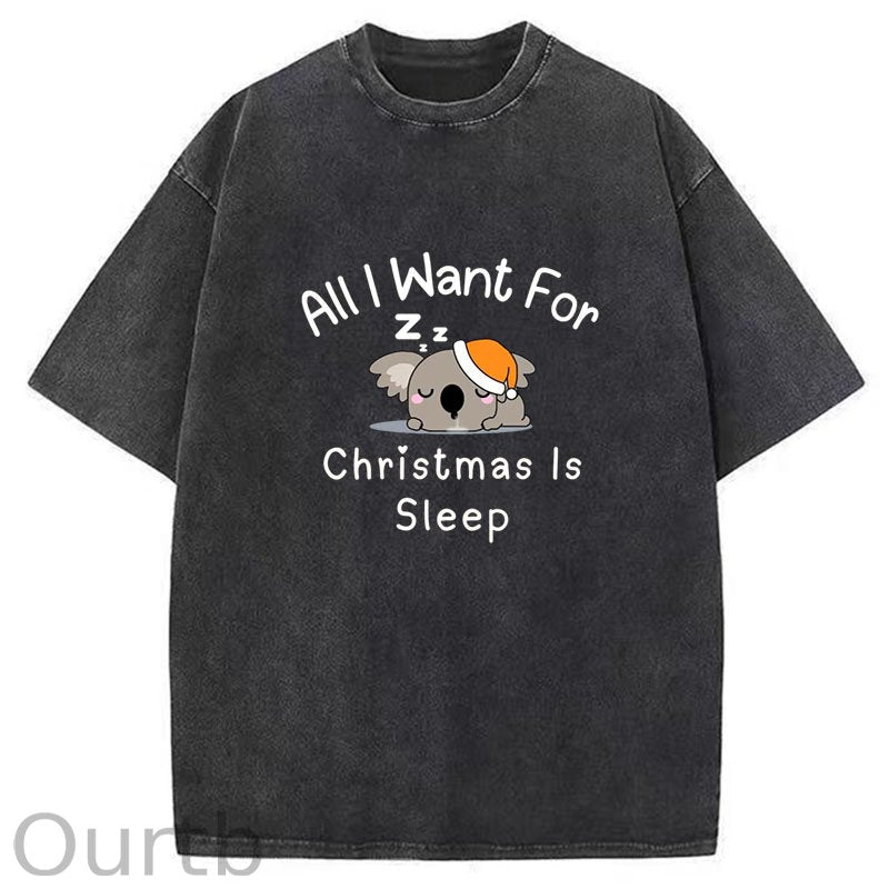 All I Want for Christmas Is Sleep ]Washed T-Shirt